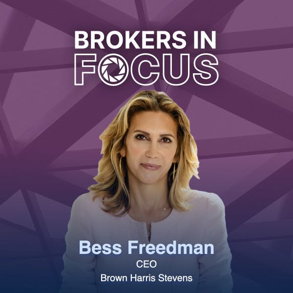 "Brokers in Focus" - Bess Freedman, CEO, Brown Harris Stevens